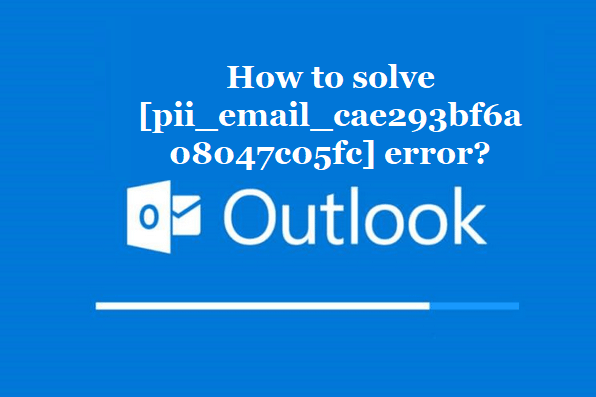 How to solve [pii_email_cae293bf6a08047c05fc] error?