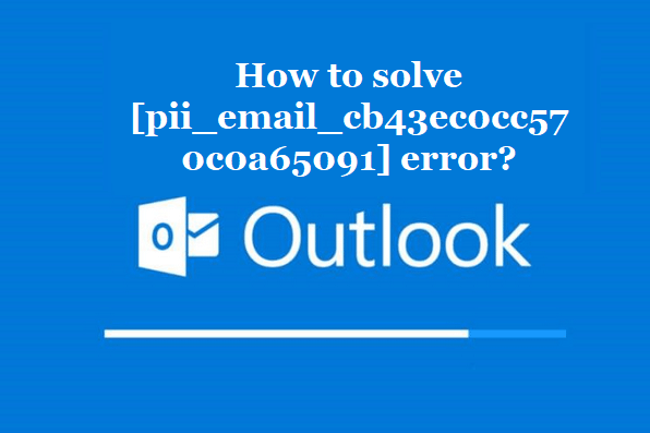 How to solve [pii_email_cb43ec0cc570c0a65091] error?