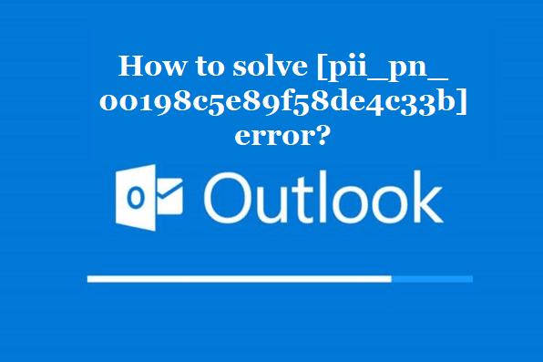 How to solve [pii_pn_00198c5e89f58de4c33b] error?