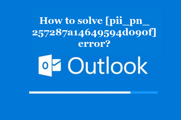 How to solve [pii_pn_257287a14649594d090f] error?