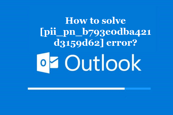 How to solve [pii_pn_b793e0dba421d3159d62] error?
