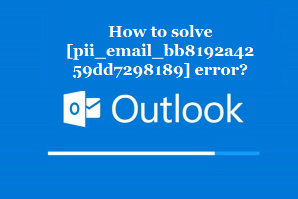How to solve [pii_email_bb8192a4259dd7298189] error?