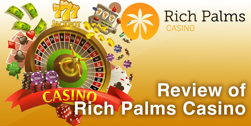 A Quick Review of Rich Palms Casino